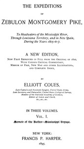 Cover of The Expeditions of Zebulon Montgomery Pike, Volume 1 (of 3): To Headwaters of the Mississippi River Through Louisiana Territory, and in New Spain, During the Years 1805-6-7. by Zebulon Montgomery Pike