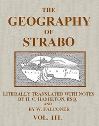 Cover of The Geography of Strabo, Volume 3 (of 3): Literally Translated, with Notes by Strabo