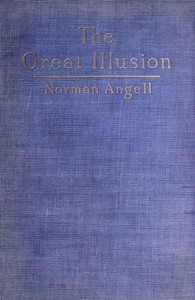 Cover of The Great Illusion: A Study of the Relation of Military Power to National Advantage by Norman Angell