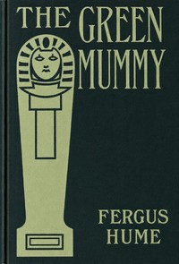 Cover of The Green Mummy by Fergus Hume