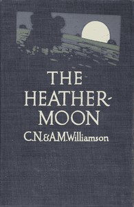 Cover of The Heather-Moon by C. N. (Charles Norris) Williamson