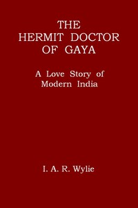 Cover of The Hermit Doctor of Gaya: A Love Story of Modern India by I. A. R. (Ida Alexa Ross) Wylie