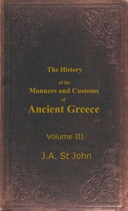 Cover of The History of the Manners and Customs of Ancient Greece, Volume 3 (of 3) by James Augustus St. John