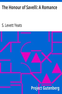 Cover of The Honour of Savelli: A Romance by S. (Sidney) Levett Yeats