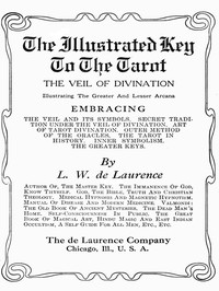 Cover of The Illustrated Key to the Tarot: The Veil of Divination by L. W. (Lauron William) De Laurence