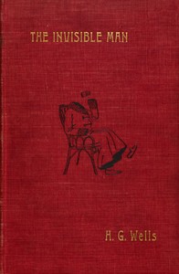 Cover of The Invisible Man: A Grotesque Romance by H. G. (Herbert George) Wells