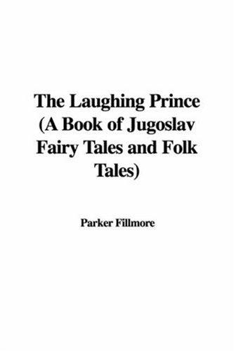 Cover of The Laughing Prince: Jugoslav Folk and Fairy Tales