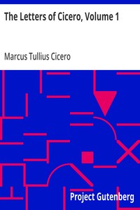 Cover of The Letters of Cicero, Volume 1: The Whole Extant Correspodence in Chronological Order by Marcus Tullius Cicero