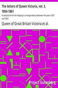 Cover of The letters of Queen Victoria, vol. 3, 1854-1861 : $b A selection from Her Majesty's correspondence between the years 1837 and 1861. by Queen of Great Britain Victoria