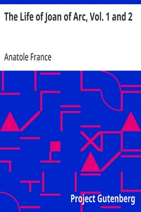 Cover of The Life of Joan of Arc, Vol. 1 and 2 by Anatole France