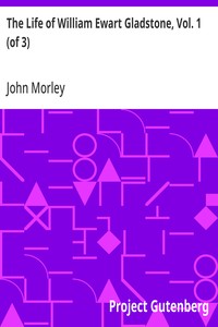 Cover of The Life of William Ewart Gladstone, Vol. 1 (of 3): 1809-1859 by John Morley