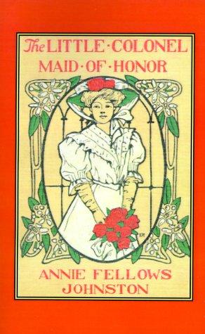 Cover of The Little Colonel: Maid of Honor
