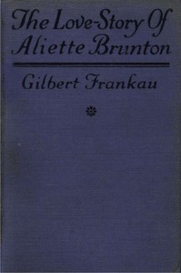 Cover of The Love-Story of Aliette Brunton by Gilbert Frankau