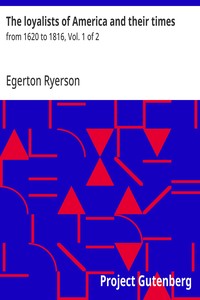Cover of The loyalists of America and their times : $b from 1620 to 1816, Vol. 1 of 2 by Egerton Ryerson