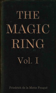 Cover of The magic ring, Vol. 1 (of 3) by Friedrich Heinrich Karl, Freiherr de La Motte-Fouqué