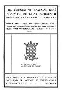 Cover of The Memoirs of François René Vicomte de Chateaubriand sometime Ambassador to England, Volume 4 (of 6): Mémoires d'outre-tombe volume 4 by François-René, vicomte de Chateaubriand
