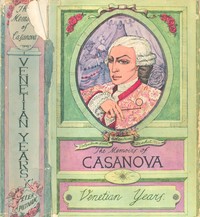 Cover of The Memoirs of Jacques Casanova de Seingalt, 1725-1798. Complete by Giacomo Casanova