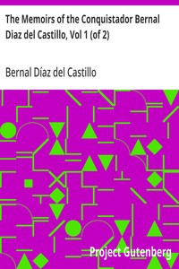 Cover of The Memoirs of the Conquistador Bernal Diaz del Castillo, Vol 1 (of 2): Written by Himself Containing a True and Full Account of the Discovery and Conquest of Mexico and New Spain. by Bernal Díaz del Castillo