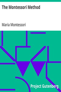 Cover of The Montessori Method: Scientific Pedagogy as Applied to Child Education in 'The Children's Houses' with Additions and Revisions by the Author by Maria Montessori