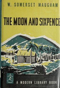 Cover of The Moon and Sixpence by W. Somerset (William Somerset) Maugham