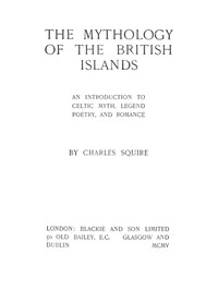 Cover of The Mythology of the British Islands: An Introduction to Celtic Myth, Legend, Poetry, and Romance by Charles Squire