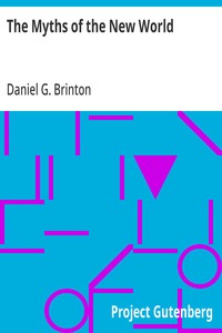 Cover of The Myths of the New World: A Treatise on the Symbolism and Mythology of the Red Race of America by Daniel G. (Daniel Garrison) Brinton