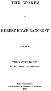 Cover of The Native Races [of the Pacific states], Volume 3, Myths and Languages: The Works of Hubert Howe Bancroft, Volume 3 by Hubert Howe Bancroft