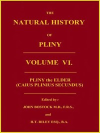 Cover of The Natural History of Pliny, Volume 6 (of 6) by the Elder Pliny