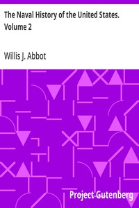 Cover of The Naval History of the United States. Volume 2 by Willis J. (Willis John) Abbot