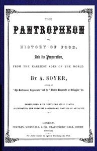 Cover of The Pantropheon; Or, History of Food, Its Preparation, from the Earliest Ages of the World by Alexis Soyer