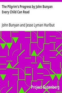 Cover of The Pilgrim's Progress by John Bunyan Every Child Can Read by John Bunyan