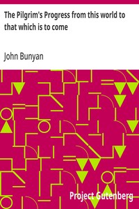 Cover of The Pilgrim's Progress from this world to that which is to come: Delivered under the similitude of a dream, by John Bunyan by John Bunyan