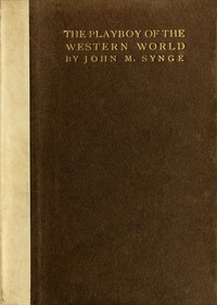 Cover of The Playboy of the Western World: A Comedy in Three Acts by J. M. (John Millington) Synge