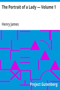Cover of The Portrait of a Lady — Volume 1 by Henry James