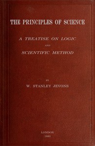 Cover of The principles of science : $b a treatise on logic and scientific method by William Stanley Jevons