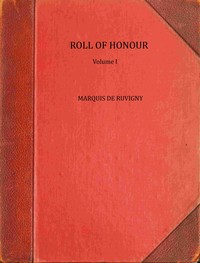 Cover of The Roll of Honour, Volume 1 : $b A biographical record of all members of His Majesty's naval  and military forces who have fallen in the war by Melville Henry Massue, marquis de Ruvigny et Raineval