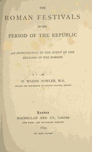 Cover of The Roman Festivals of the Period of the Republic: An Introduction to the Study of the Religion of the Romans by W. Warde (William Warde) Fowler