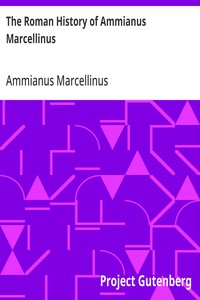 Cover of The Roman History of Ammianus Marcellinus: During the Reigns of the Emperors Constantius, Julian, Jovianus, Valentinian, and Valens by Ammianus Marcellinus