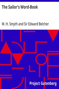 Cover of The Sailor's Word-Book: An Alphabetical Digest of Nautical Terms, including Some More Especially Military and Scientific, but Useful to Seamen; as well as Archaisms of Early Voyagers, etc. by W. H. (William Henry) Smyth