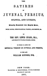 Cover of The Satires of Juvenal, Persius, Sulpicia, and Lucilius: Literally translated into English prose, with notes, chronological tables, arguments, &c. by Persius