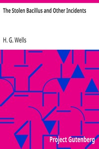 Cover of The Stolen Bacillus and Other Incidents by H. G. (Herbert George) Wells
