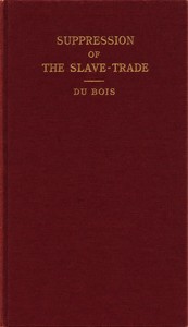Cover of The Suppression of the African Slave Trade to the United States of America: 1638-1870 by W. E. B. (William Edward Burghardt) Du Bois