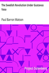 Cover of The Swedish Revolution Under Gustavus Vasa by Paul Barron Watson
