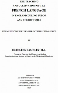 Cover of The Teaching and Cultivation of the French Language in England during Tudor and Stuart Times: With an Introductory Chapter on the Preceding Period by K. Rebillon (Kathleen Rebillon) Lambley