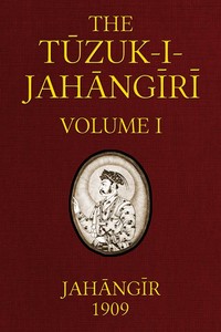 Cover of The Tuzuk-i-Jahangiri: or, Memoirs of Jahangir (Volume 1 of 2) by Emperor of Hindustan Jahangir