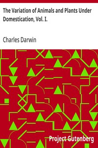 Cover of The Variation of Animals and Plants Under Domestication, Vol. I. by Charles Darwin