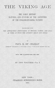 Cover of The Viking Age. Volume 1 (of 2): The early history, manners, and customs of the ancestors of the English-speaking nations by Paul B. (Paul Belloni) Du Chaillu
