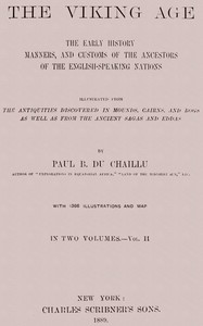 Cover of The Viking Age. Volume 2 (of 2): The early history, manners, and customs of the ancestors of the English-speaking nations by Paul B. (Paul Belloni) Du Chaillu