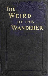 Cover of The weird of the wanderer: Being the papyrus records of some incidents in one of the previous lives of Mr. Nicholas Crabbe by Frederick Rolfe