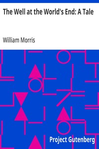 Cover of The Well at the World's End: A Tale by William Morris
